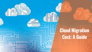 Cloud Migration Cost: A Guide